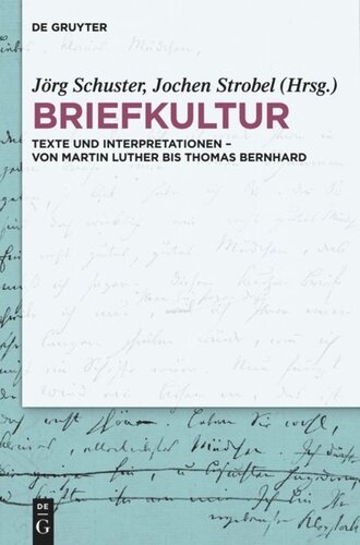 Briefkultur: Texte und Interpretationen – von Martin Luther bis Thomas Bernhard