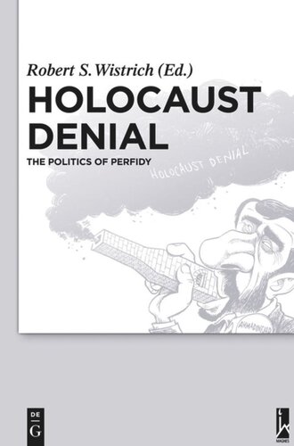 Holocaust Denial: The Politics of Perfidy