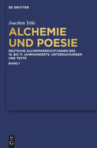 Alchemie und Poesie: Deutsche Alchemikerdichtungen des 15. bis 17. Jahrhunderts. Untersuchungen und Texte