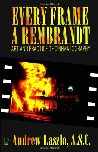 Every Frame a Rembrandt: Art and Practice of Cinematography