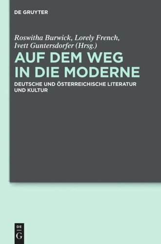 Auf dem Weg in die Moderne: Deutsche und österreichische Literatur und Kultur