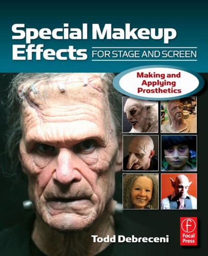 Special Makeup Effects for Stage and Screen: Making and Applying Prosthetics