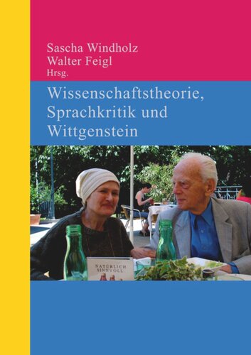 Wissenschaftstheorie, Sprachkritik und Wittgenstein: In memoriam Elisabeth und Werner Leinfellner
