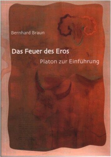 Das Feuer des Eros: Platon zur Einführung
