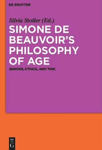 Simone de Beauvoir’s Philosophy of Age: Gender, Ethics, and Time
