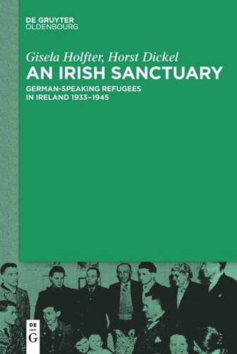An Irish Sanctuary: German-speaking Refugees in Ireland 1933–1945