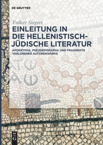 Einleitung in die hellenistisch-jüdische Literatur: Apokrypha, Pseudepigrapha und Fragmente verlorener Autorenwerke