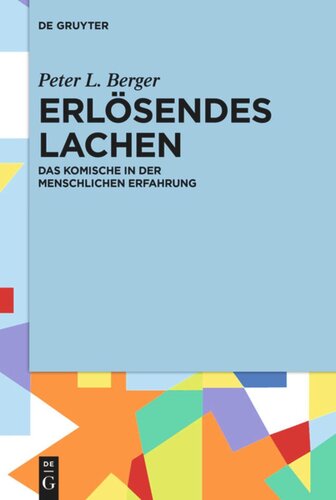 Erlösendes Lachen: Das Komische in der menschlichen Erfahrung