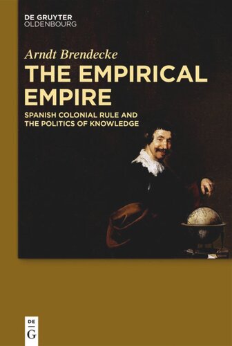 The Empirical Empire: Spanish Colonial Rule and the Politics of Knowledge