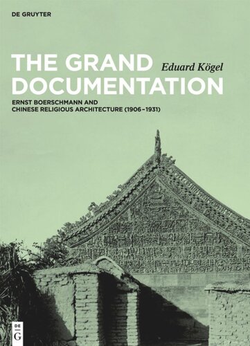 The Grand Documentation: Ernst Boerschmann and Chinese Religious Architecture (1906–1931)