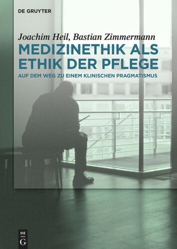 Medizinethik als Ethik der Pflege: Auf dem Weg zu einem klinischen Pragmatismus