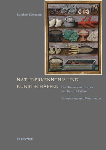 Naturerkenntnis und Kunstschaffen: Die Discours admirables von Bernard Palissy. Übersetzung und Kommentar