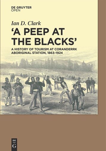 A Peep at the Blacks': A History of Tourism at Coranderrk Aboriginal Station, 1863-1924