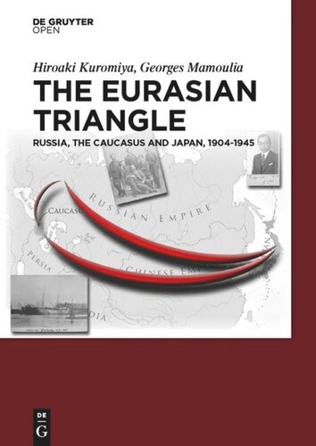 The Eurasian Triangle: Russia, The Caucasus and Japan, 1904-1945