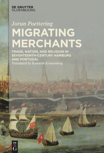 Migrating Merchants: Trade, Nation, and Religion in Seventeenth-Century Hamburg and Portugal