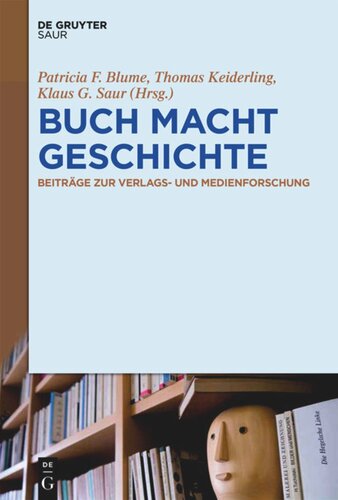 BUCH MACHT GESCHICHTE: Beiträge zur Verlags- und Medienforschung