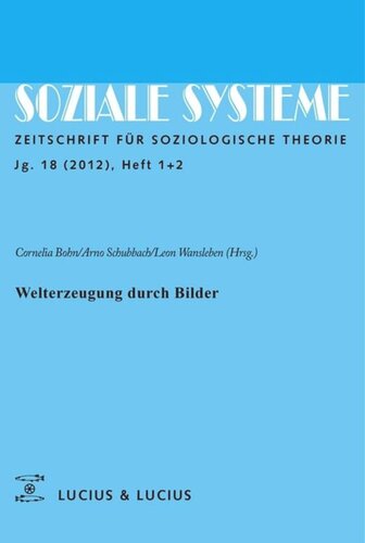 Welterzeugung durch Bilder: Themenheft Soziale Systeme 1+2/2012