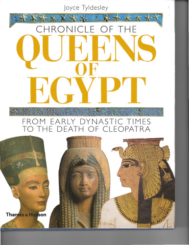 Chronicle of the Queens of Egypt: From Early Dynastic Times to the Death of Cleopatra 