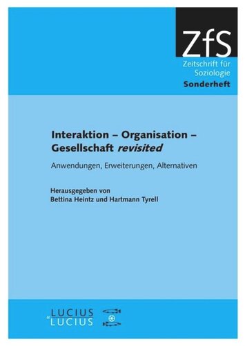 Interaktion – Organisation – Gesellschaft revisited: Anwendungen, Erweiterungen, Alternativen