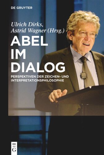Abel im Dialog: Perspektiven der Zeichen- und Interpretationsphilosophie