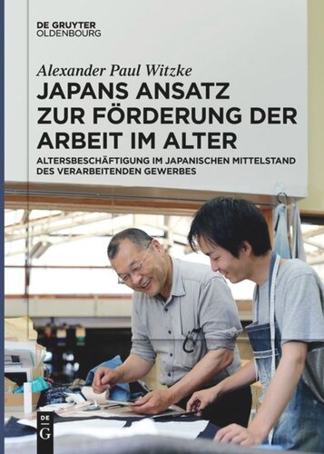 Japans Ansatz zur Förderung der Arbeit im Alter: Altersbeschäftigung im japanischen Mittelstand des verarbeitenden Gewerbes