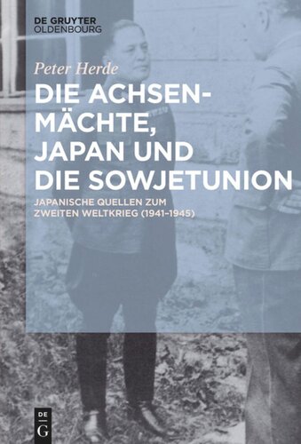 Die Achsenmächte, Japan und die Sowjetunion: Japanische Quellen zum Zweiten Weltkrieg (1941–1945)