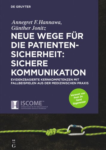 Neue Wege für die Patientensicherheit: Sichere Kommunikation: Evidenzbasierte Kernkompetenzen mit Fallbeispielen aus der medizinischen Praxis
