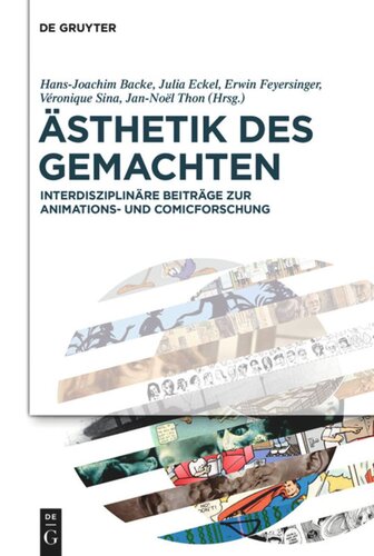Ästhetik des Gemachten: Interdisziplinäre Beiträge zur Animations- und Comicforschung