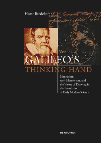 Galileo’s Thinking Hand: Mannerism, Anti-Mannerism and the Virtue of Drawing in the Foundation of Early Modern Science