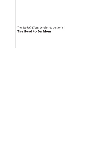 The Road to Serfdom: The Condensed Version As It Appeared in the April 1945 Edition of Reader's Digest