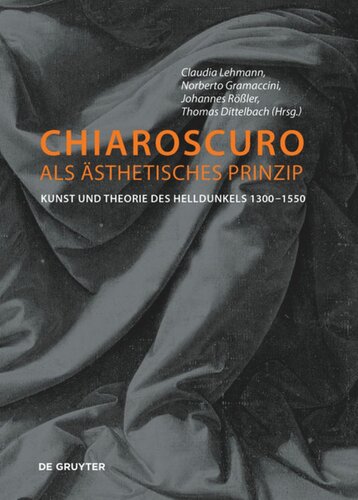 Chiaroscuro als ästhetisches Prinzip: Kunst und Theorie des Helldunkels 1300–1550
