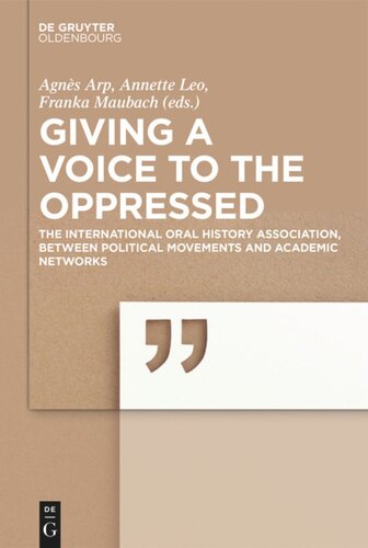 Giving a voice to the Oppressed?: The International Oral History Association as an academic Network and political Movement.