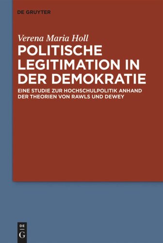 Politische Legitimation in der Demokratie: Eine Studie zur Hochschulpolitik anhand der Theorien von Rawls und Dewey