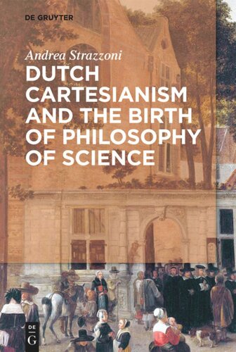 Dutch Cartesianism and the Birth of Philosophy of Science: From Regius to ‘s Gravesande