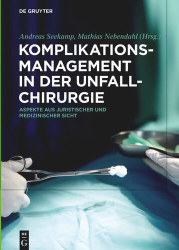 Komplikationsmanagement in der Unfallchirurgie: Aspekte aus juristischer und medizinischer Sicht