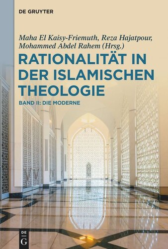 Rationalität in der Islamischen Theologie: Band II: Die Moderne