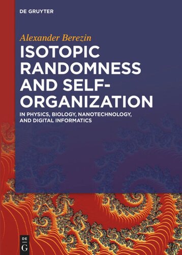 Isotopic Randomness and Self-Organization: In Physics, Biology, Nanotechnology, and Digital Informatics