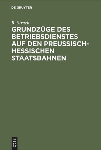 Grundzüge des Betriebsdienstes auf den preußisch-hessischen Staatsbahnen: Ein Leitfaden für Anwärter und Beamte des Betriebsdienstes