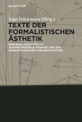 Texte der formalistischen Ästhetik: Eine Quellenedition zu Johann Friedrich Herbart und zur herbartianischen Theorietradition