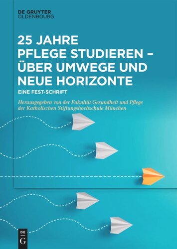 25 Jahre Pflege studieren – Über Umwege und neue Horizonte: Eine Fest-Schrift