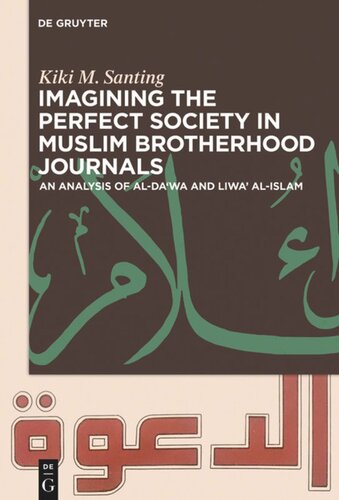 Imagining the Perfect Society in Muslim Brotherhood Journals: An Analysis of al-Da'wa and Liwa' al-Islam