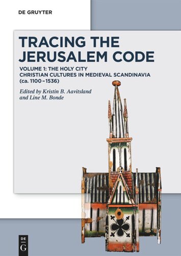 Tracing the Jerusalem Code: Volume 1: The Holy City  Christian Cultures in Medieval Scandinavia (ca. 1100–1536)
