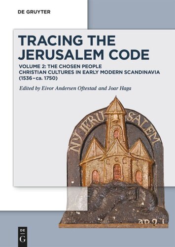 Tracing the Jerusalem Code: Volume 2: The Chosen People  Christian Cultures in Early Modern Scandinavia (1536–ca. 1750)