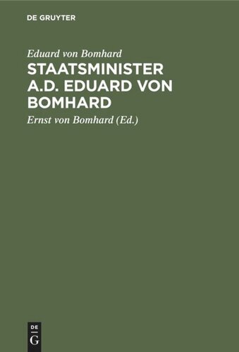 Staatsminister a.D. Eduard von Bomhard: Ein Lebens- und Charakterbild, verfaßt nach den Tagebuchaufzeichnungen Eduard von Bomhards