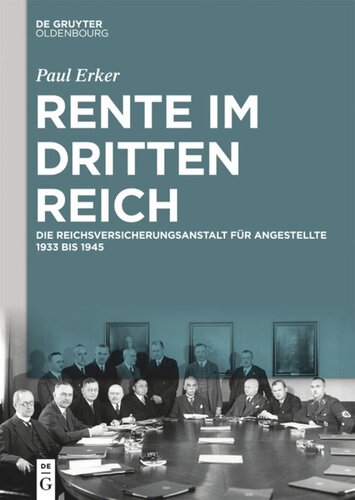 Rente im Dritten Reich: Die Reichsversicherungsanstalt für Angestellte 1933 bis 1945