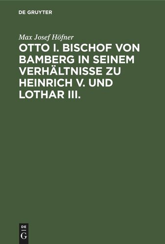 Otto I. Bischof von Bamberg in seinem Verhältnisse zu Heinrich V. und Lothar III.: Dissertation