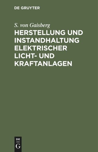 Herstellung und Instandhaltung elektrischer Licht- und Kraftanlagen: Ein Leitfaden auch für Nicht-Techniker