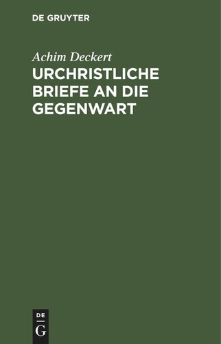 Urchristliche Briefe an die Gegenwart: Eine freihe Wiedergabe der Briefe des Neuen Testaments