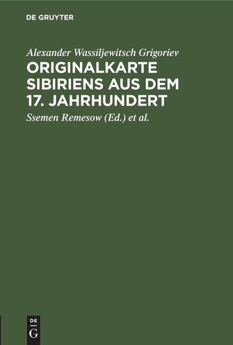 Originalkarte Sibiriens aus dem 17. Jahrhundert: hierzu Karte II, zum ersten Male hier publiziert