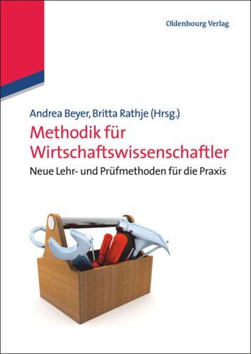 Methodik für Wirtschaftswissenschaftler: Neue Lehr- und Prüfmethoden für die Praxis